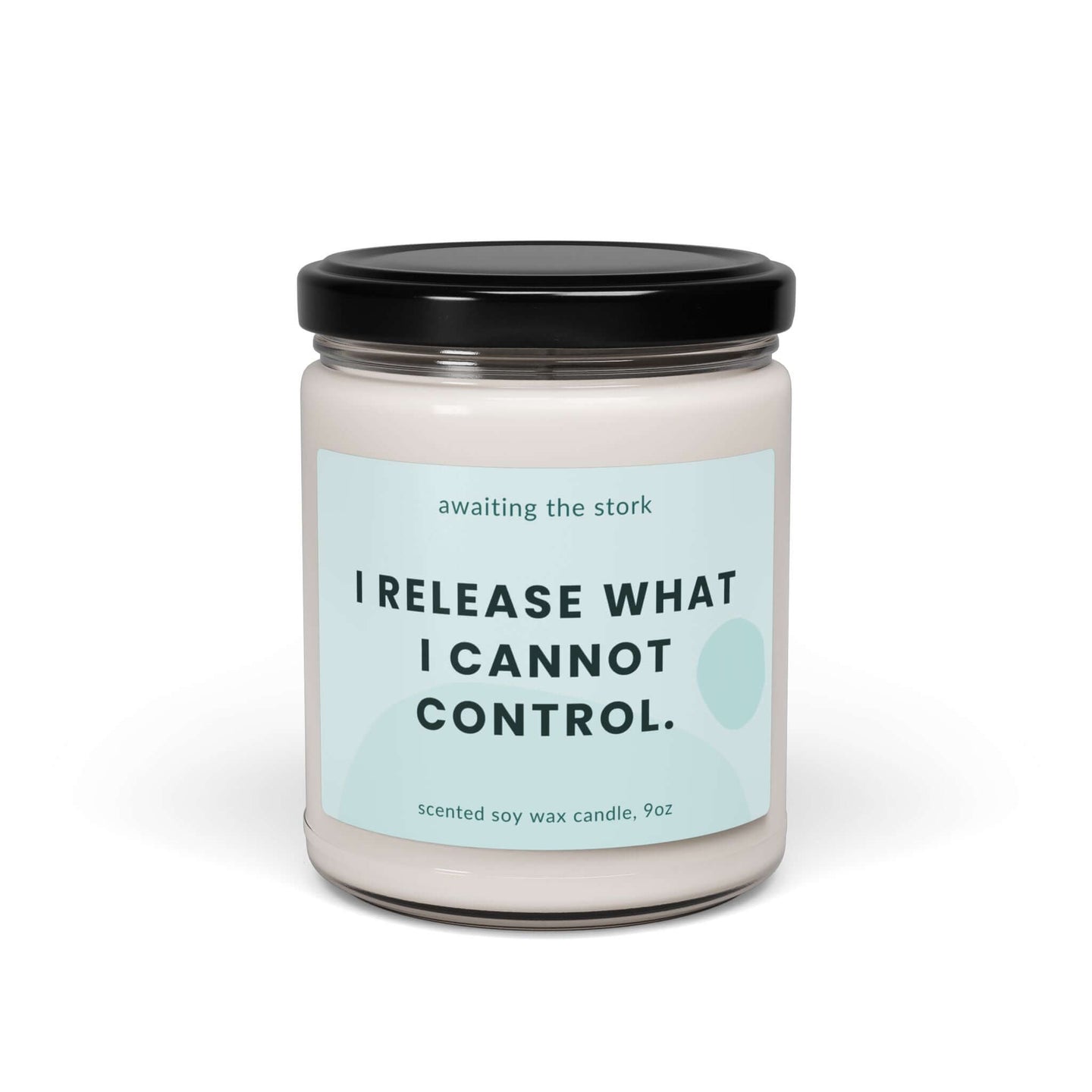 Calming affirmation soy candle labeled 'I release what I cannot control' for fertility and pregnancy support.