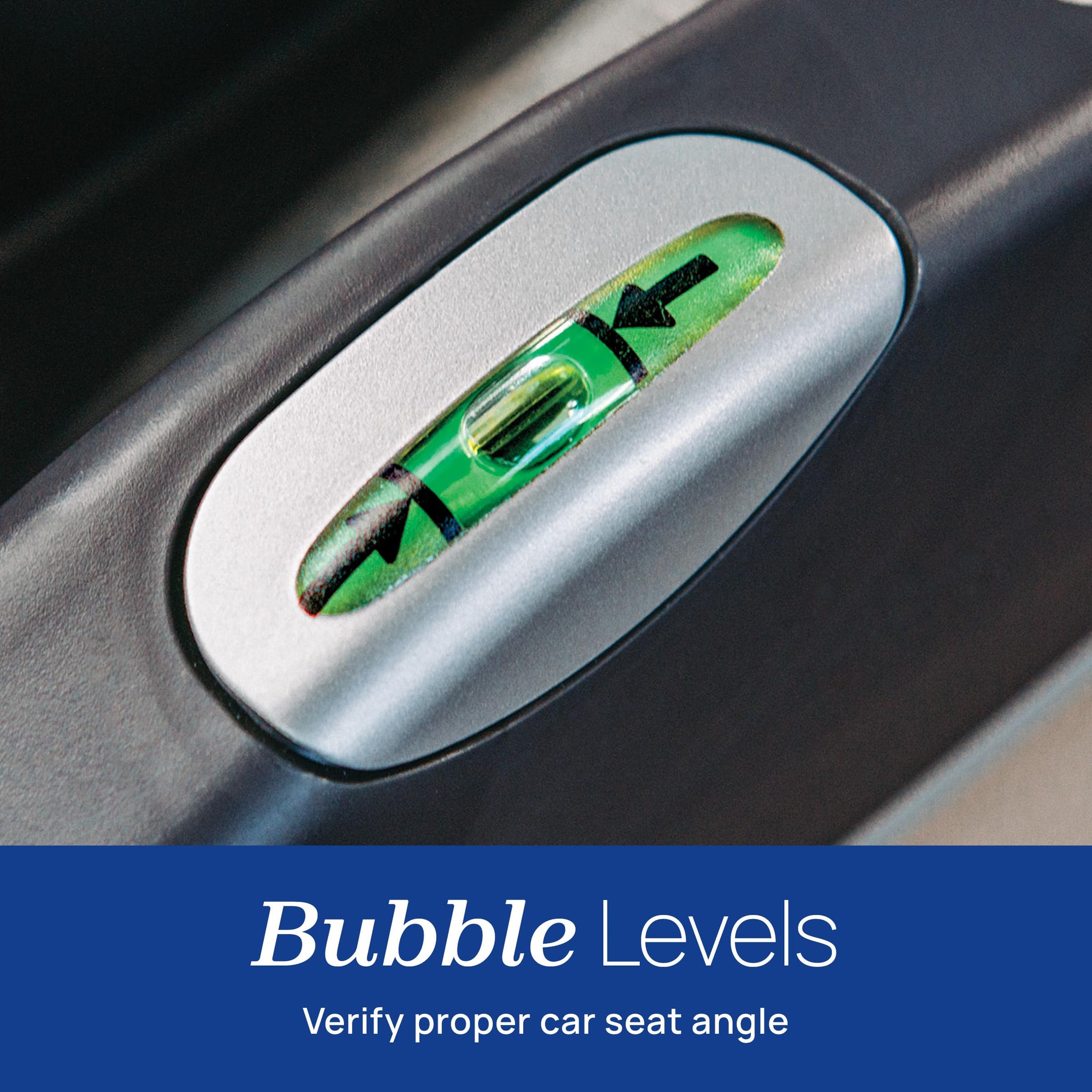 Bubble levels display to verify proper car seat angle for infant car seat installation.